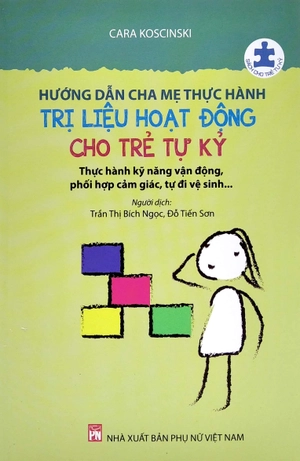 hướng dẫn cha mẹ thực hành trị liệu hoạt động cho trẻ tự kỷ (tái bản 2022) - Ảnh 2