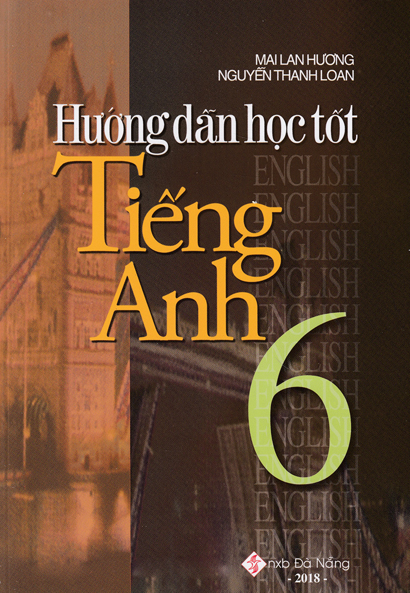 Hướng Dẫn Học Tốt Tiếng Anh 6 (Tái Bản 2018) - Ảnh 2