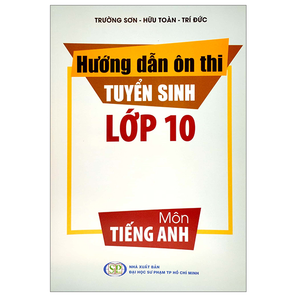 Hướng Dẫn Ôn Thi Tuyển Sinh Lớp 10 Môn Tiếng Anh (Theo Chương Trình Giáo Dục Phổ Thông 2018) - Ảnh 2