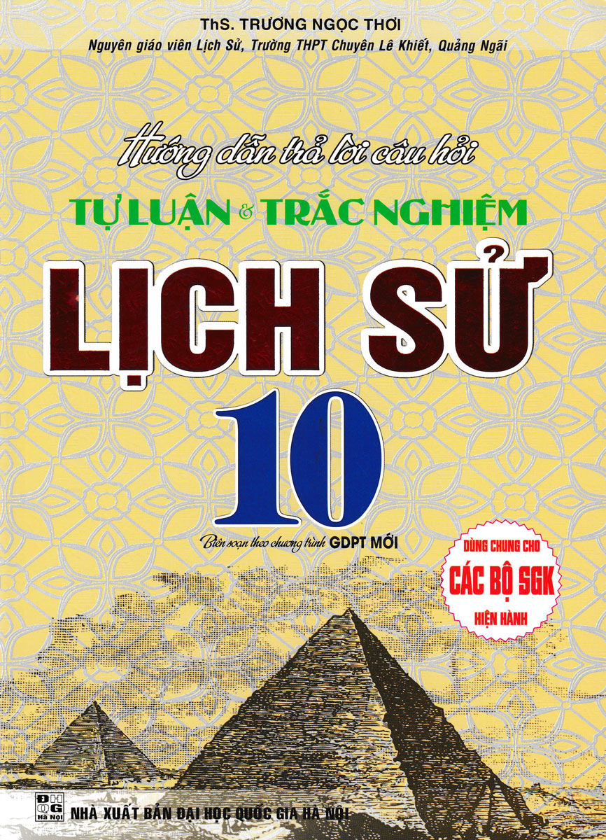 hướng dẫn trả lời câu hỏi tự luận và trắc nghiệm lịch sử 10 (biên soạn theo chương trình giáo dục phổ thông mới - định hướng phát triển năng lực) - Ảnh 2