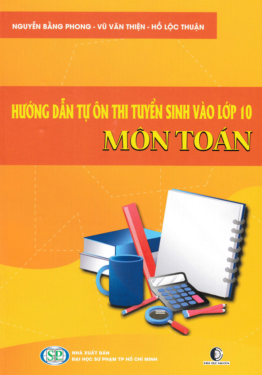 hướng dẫn tự ôn thi tuyển sinh vào lớp 10 môn toán - Ảnh 2