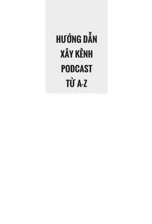 hướng dẫn xây kênh podcast từ a-z - Ảnh 3