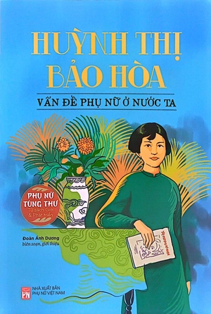 huỳnh thị bảo hòa - vấn đề phụ nữ ở nước ta - Ảnh 3