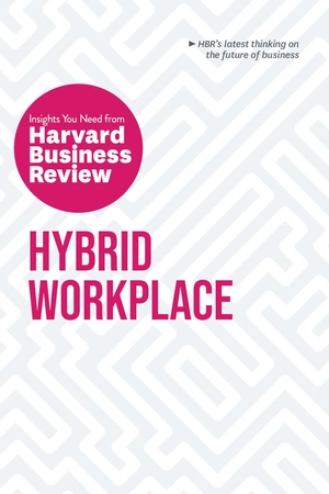hybrid workplace: the insights you need from harvard business review (hbr insights series) - Ảnh 11