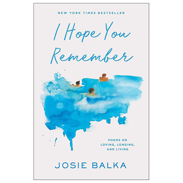 I Hope You Remember - Poems On Loving, Longing, And Living (Hardback)
