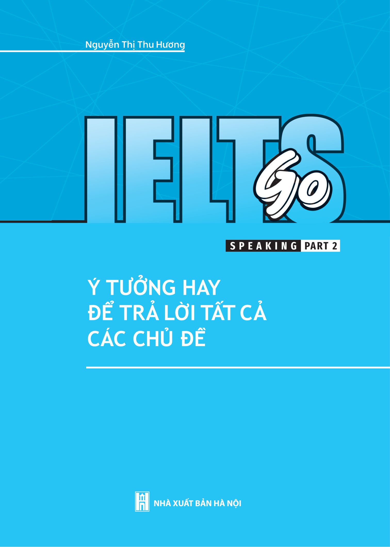 ielts go - speaking part 2 - ý tưởng hay để trả lời tất cả các câu hỏi - Ảnh 2