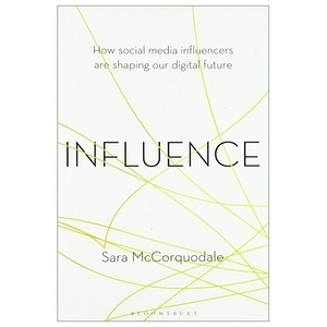 influence: how social media influencers are shaping our digital future