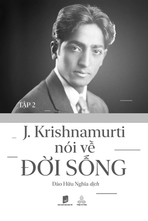 j.krishnamurti nói về đời sống - tập 2 - Ảnh 3