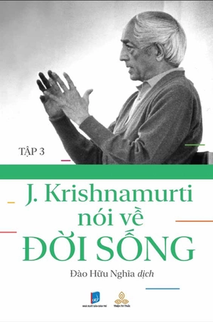 j. krishnamurti nói về đời sống - tập 3 - Ảnh 2