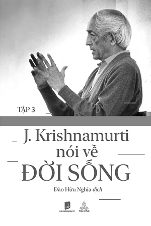 j. krishnamurti nói về đời sống - tập 3 - Ảnh 3