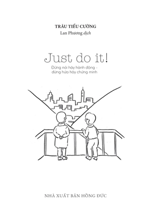 just do it - đừng nói hãy hành động, đừng hứa hãy chứng minh - Ảnh 5