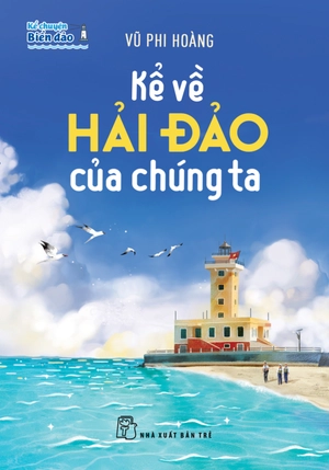 kể chuyện biển đảo: kể về hải đảo của chúng ta - Ảnh 2