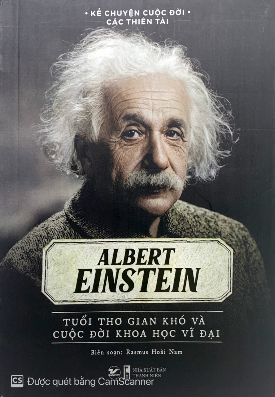 kể chuyện cuộc đời các thiên tài: albert einstein - tuổi thơ gian khó và cuộc đời khoa học vĩ đại - Ảnh 2