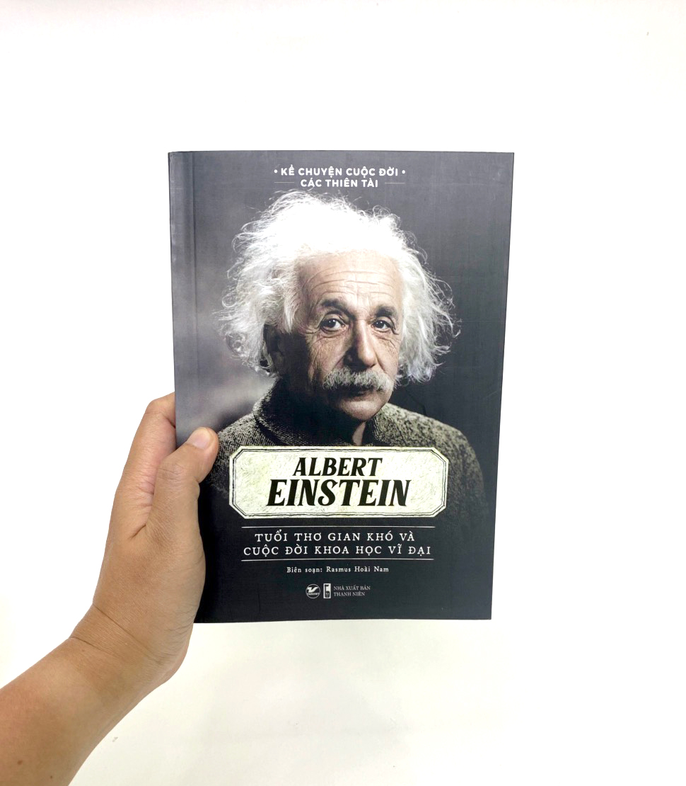 kể chuyện cuộc đời các thiên tài: albert einstein - tuổi thơ gian khó và cuộc đời khoa học vĩ đại - Ảnh 7