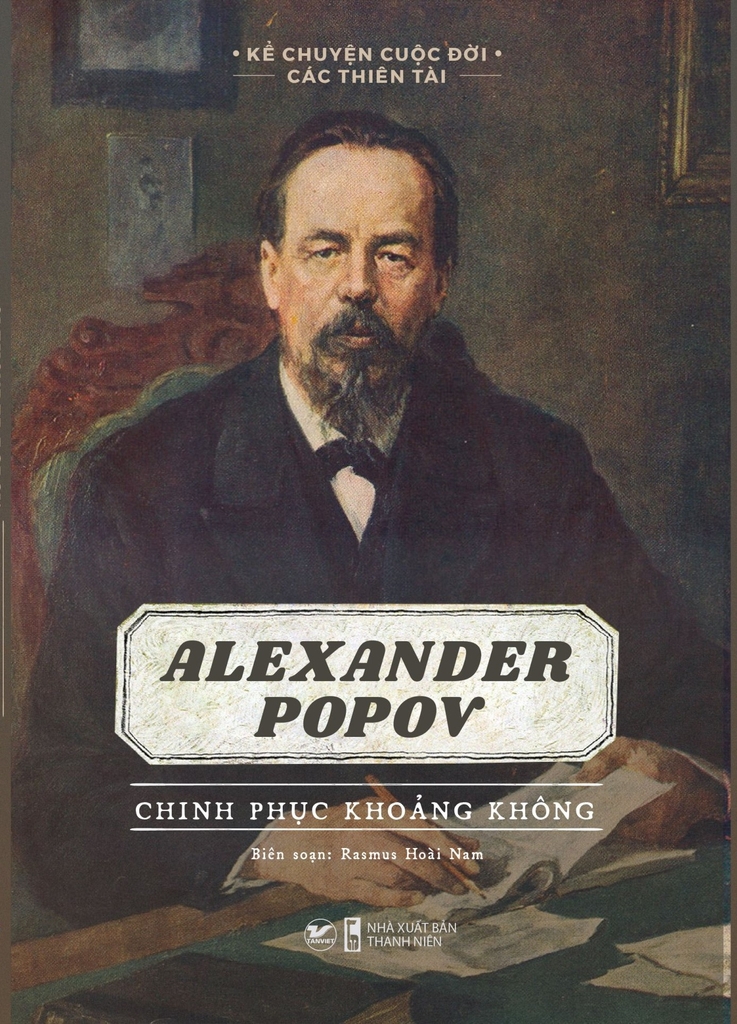 kể chuyện cuộc đời các thiên tài: alexander popov - chinh phục khoảng không - Ảnh 3
