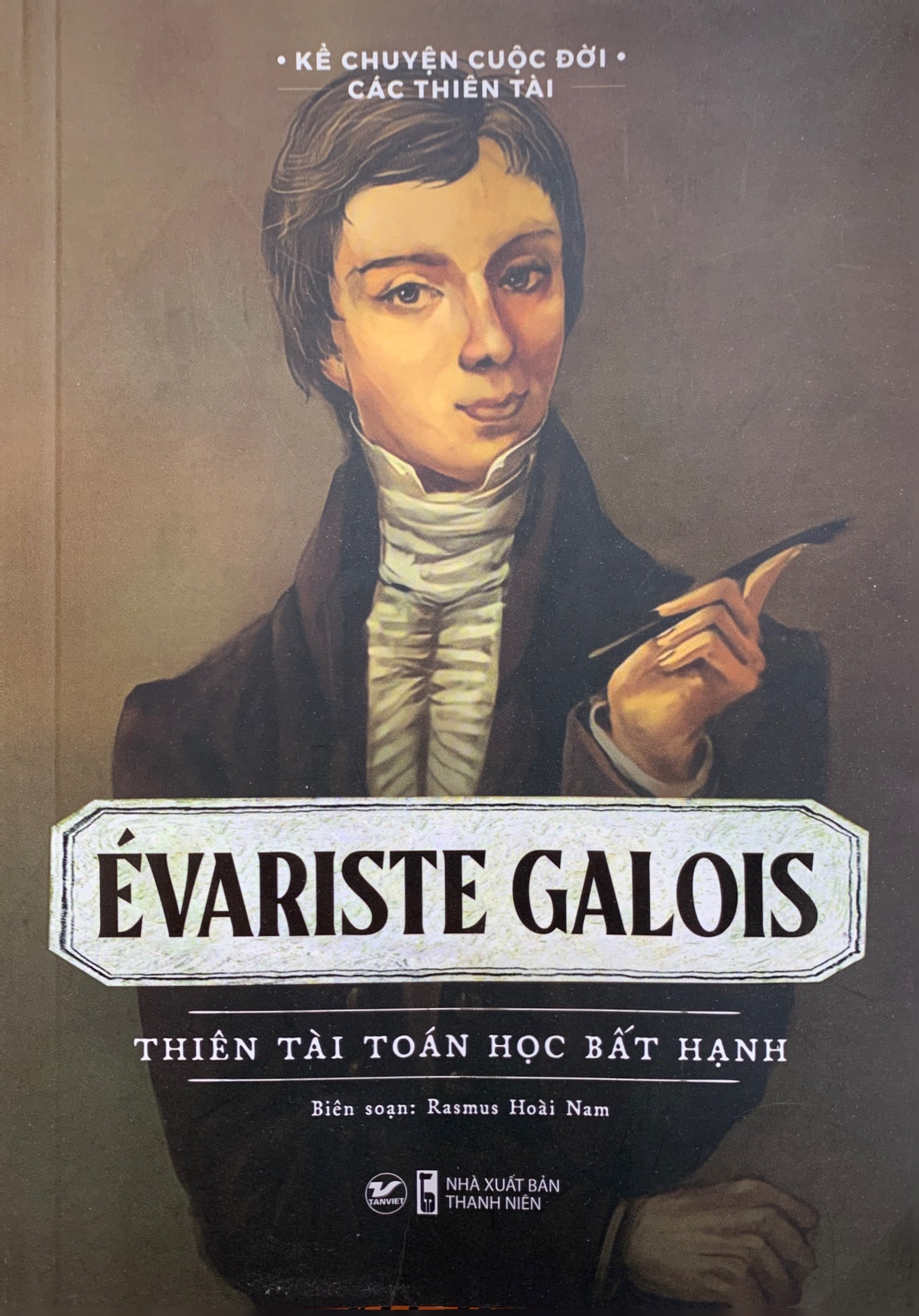 kể chuyện cuộc đời các thiên tài: evariste galois - thiên tài toán học bất hạnh - Ảnh 2