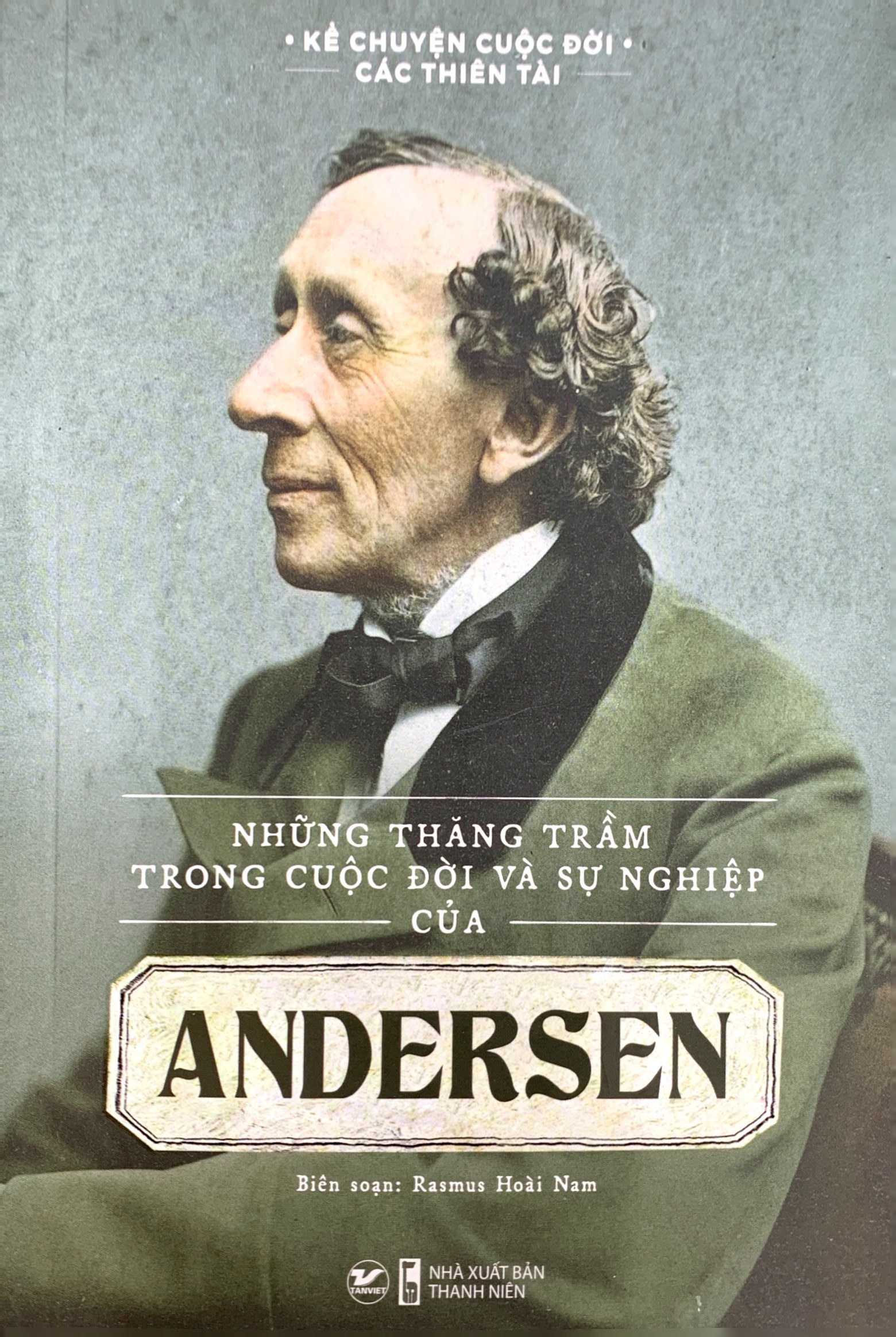 kể chuyện cuộc đời các thiên tài: những thăng trầm trong cuộc đời và sự nghiệp của andersen - Ảnh 2