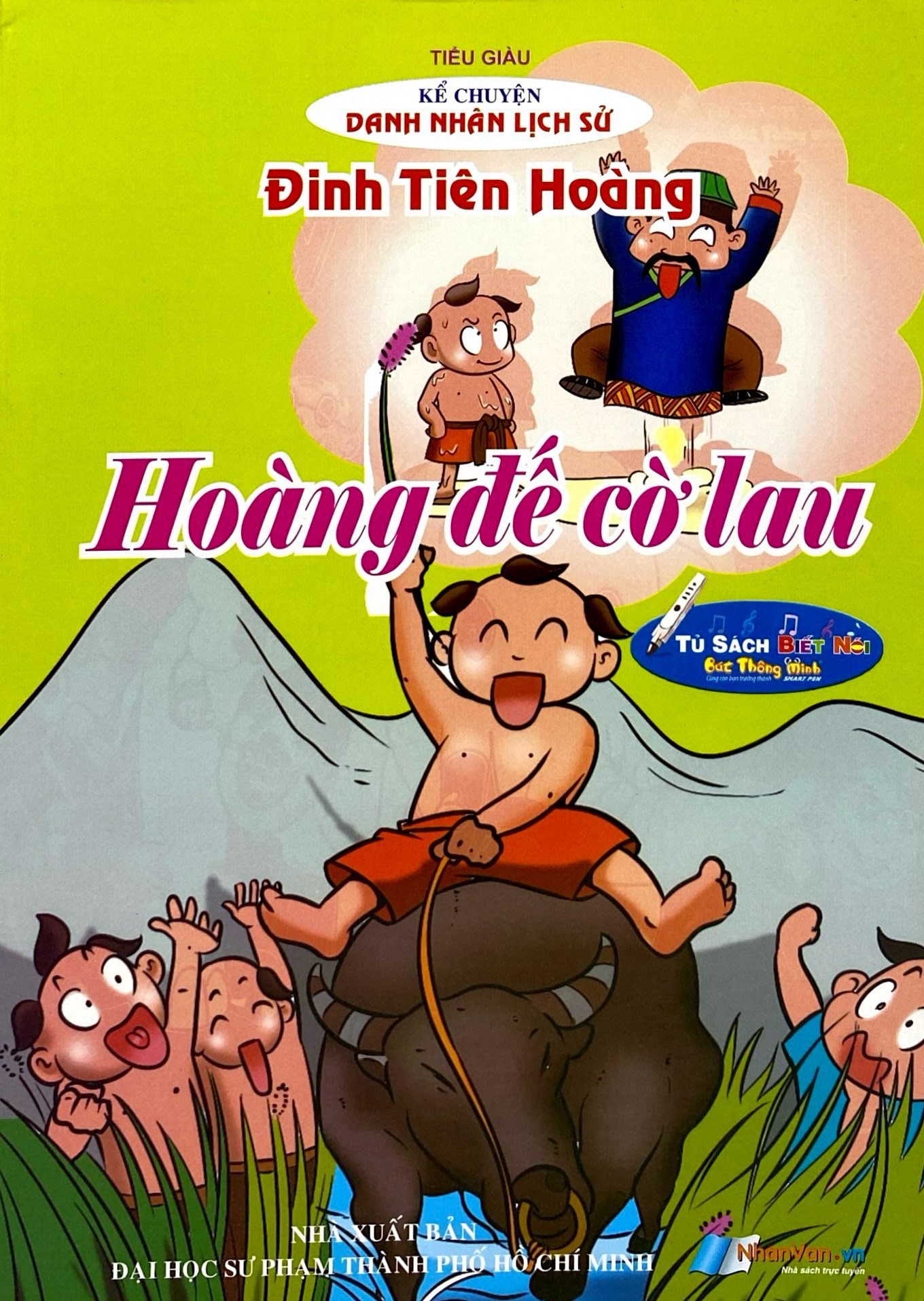 Kể Chuyện Danh Nhân Lịch Sử - Hoàng Đế Cờ Lau - Đinh Tiên Hoàng - Ảnh 2