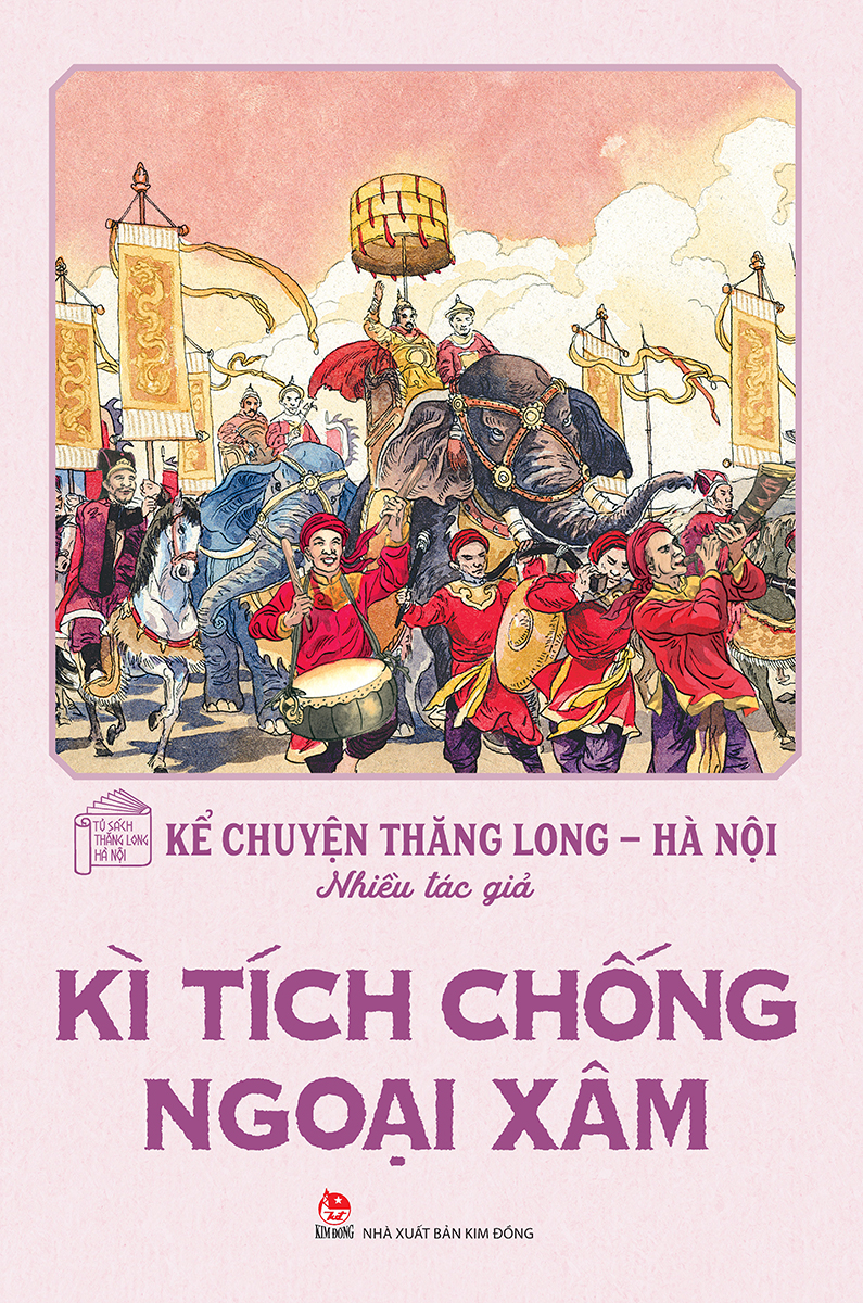 kể chuyện thăng long-hà nội - kì tích chống ngoại xâm (tái bản 2024) - Ảnh 2
