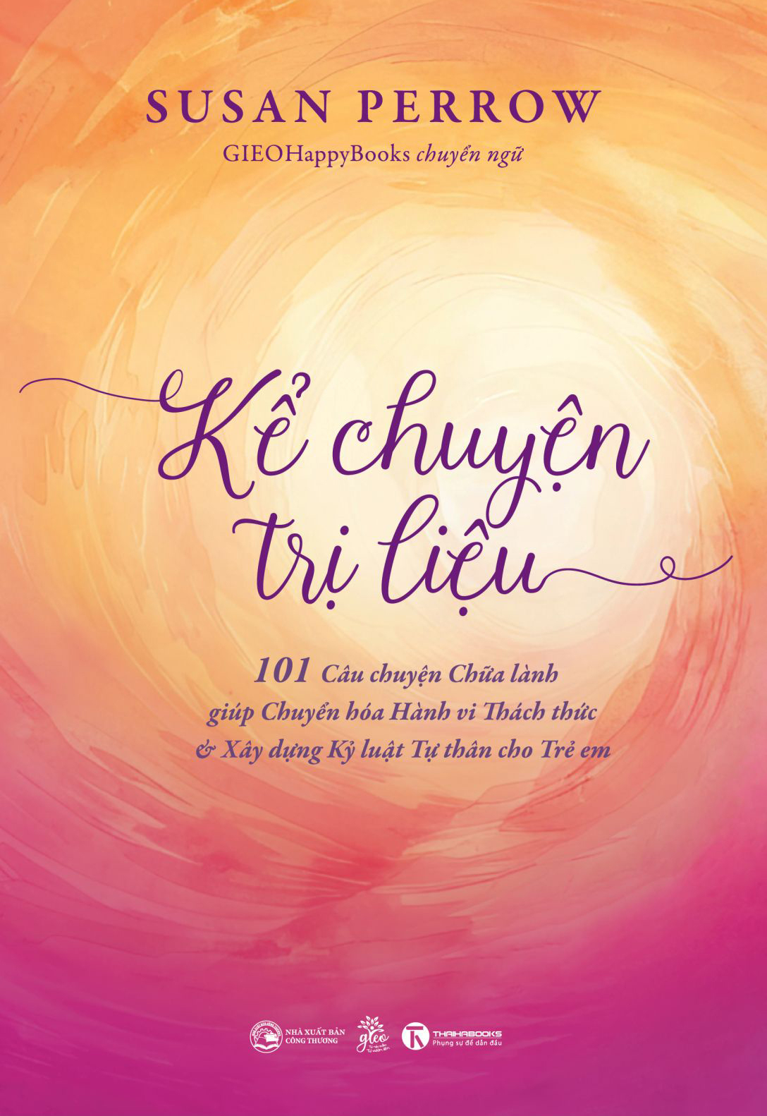 kể chuyện trị liệu - 101 câu chuyện chữa lành giúp chuyển hoá hành vi thách thức và xây dựng kỷ luật tự thân cho trẻ em - Ảnh 2