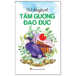kể chuyện về tấm gương đạo đức - Ảnh 2