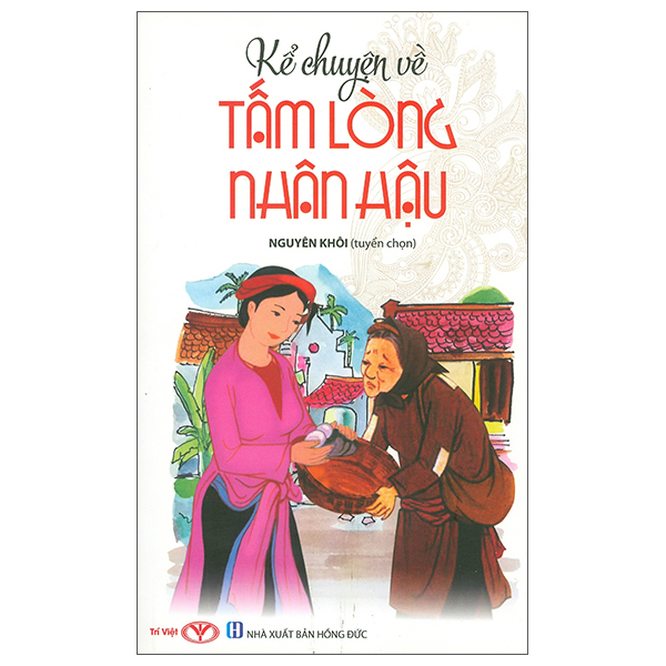 kể chuyện về tấm lòng nhân hậu (tái bản 2023)