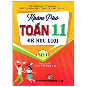 khám phá toán 11 để học giỏi - tập 1 (dùng kèm sgk chân trời sáng tạo)