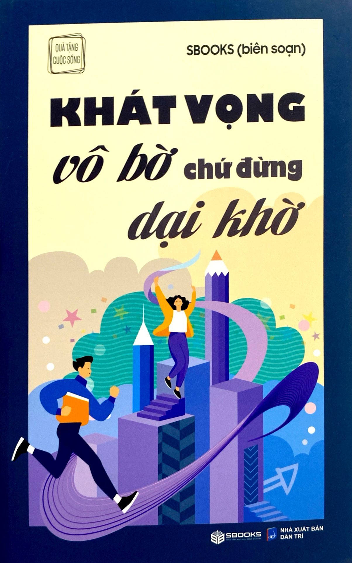 khát vọng vô bờ chứ đừng dại khờ - Ảnh 2