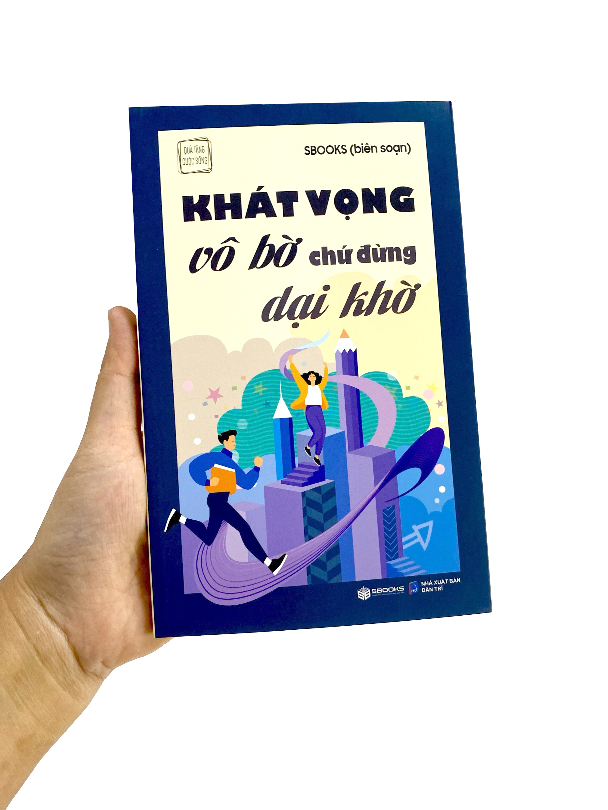 khát vọng vô bờ chứ đừng dại khờ - Ảnh 8