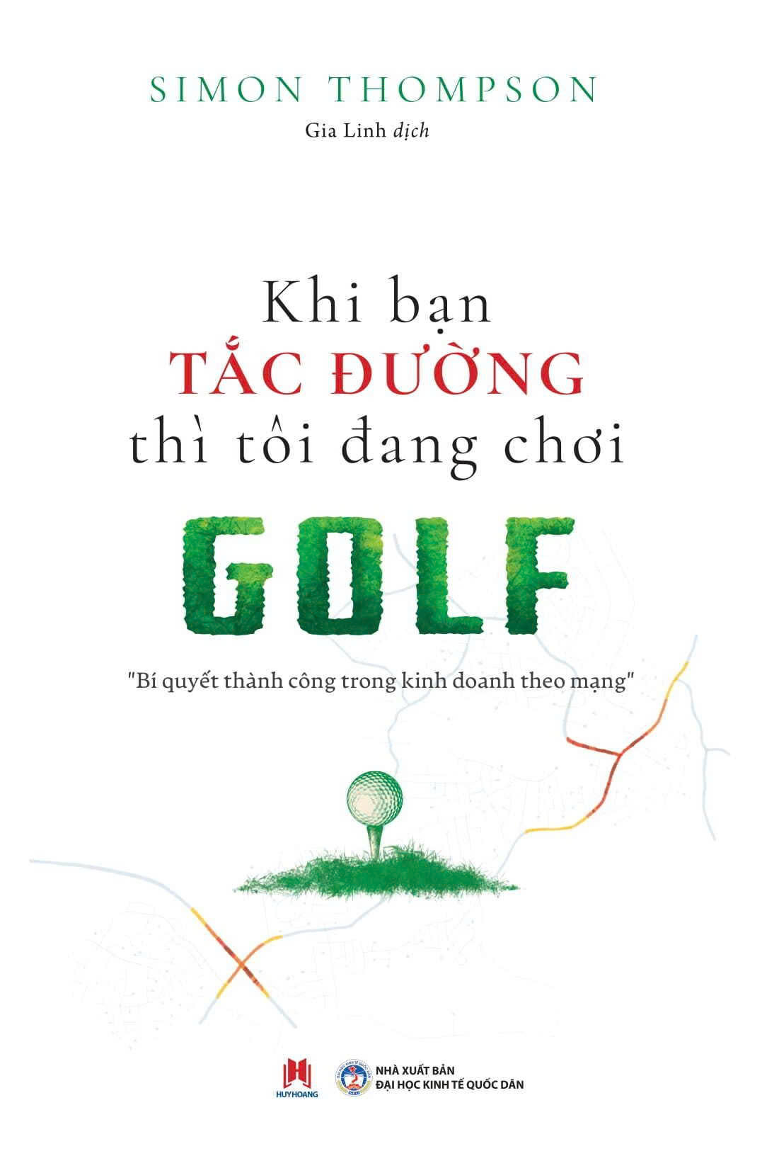 Khi Bạn Tắc Đường Thì Tôi Đang Chơi Golf - Bí Quyết Thành Công Trong Kinh Doanh Theo Mạng (Tái Bản 2025) - Ảnh 2