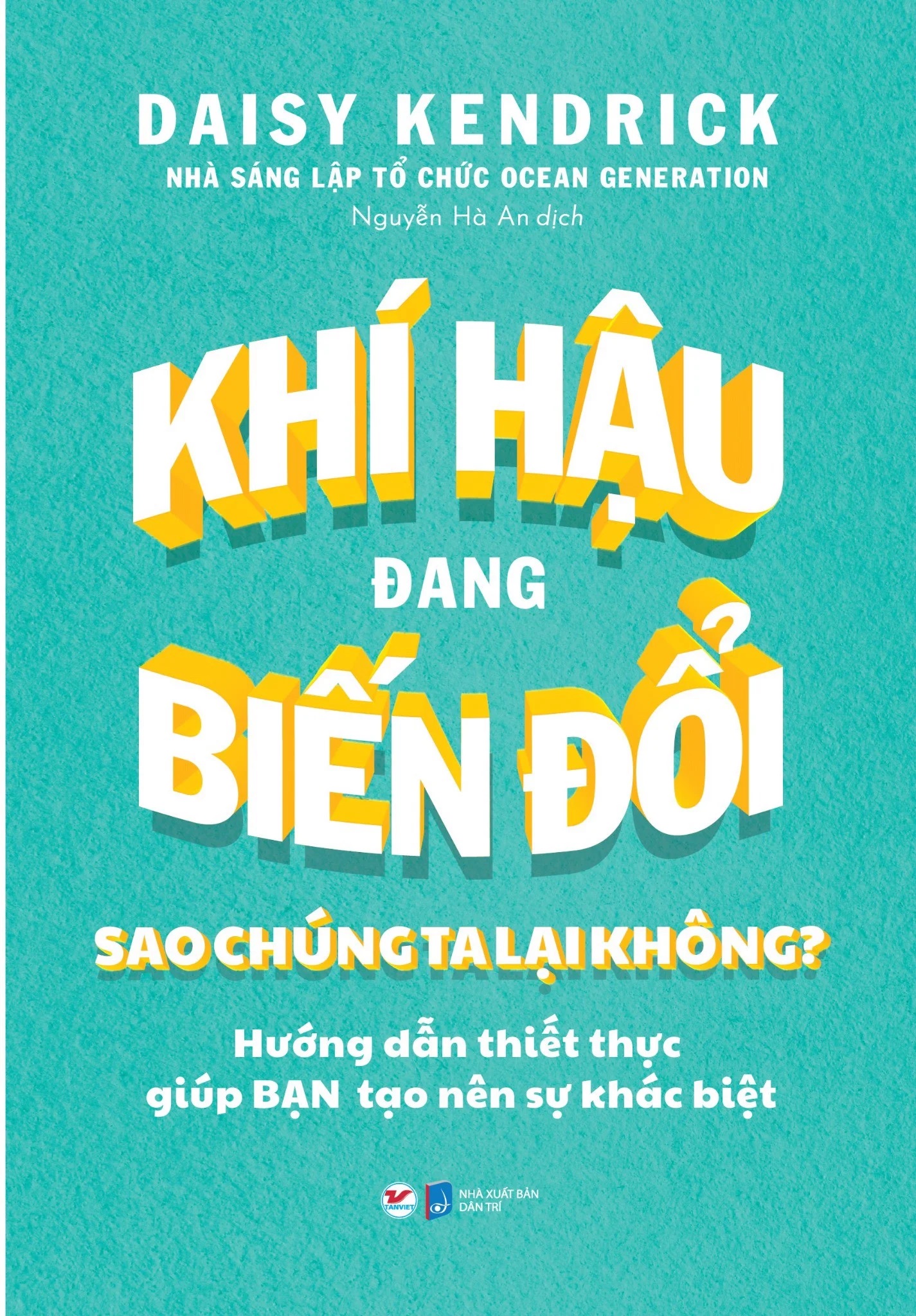 khí hậu đang biến đổi sao chúng ta lại không? - hướng dẫn thiết thực giúp bạn tạo nên sự khác biệt - Ảnh 2