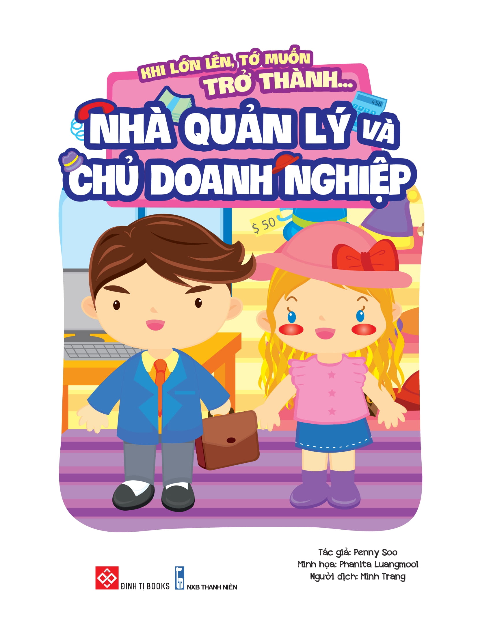 khi lớn lên, tớ muốn trở thành... - nhà quản lý và chủ doanh nghiệp - Ảnh 2