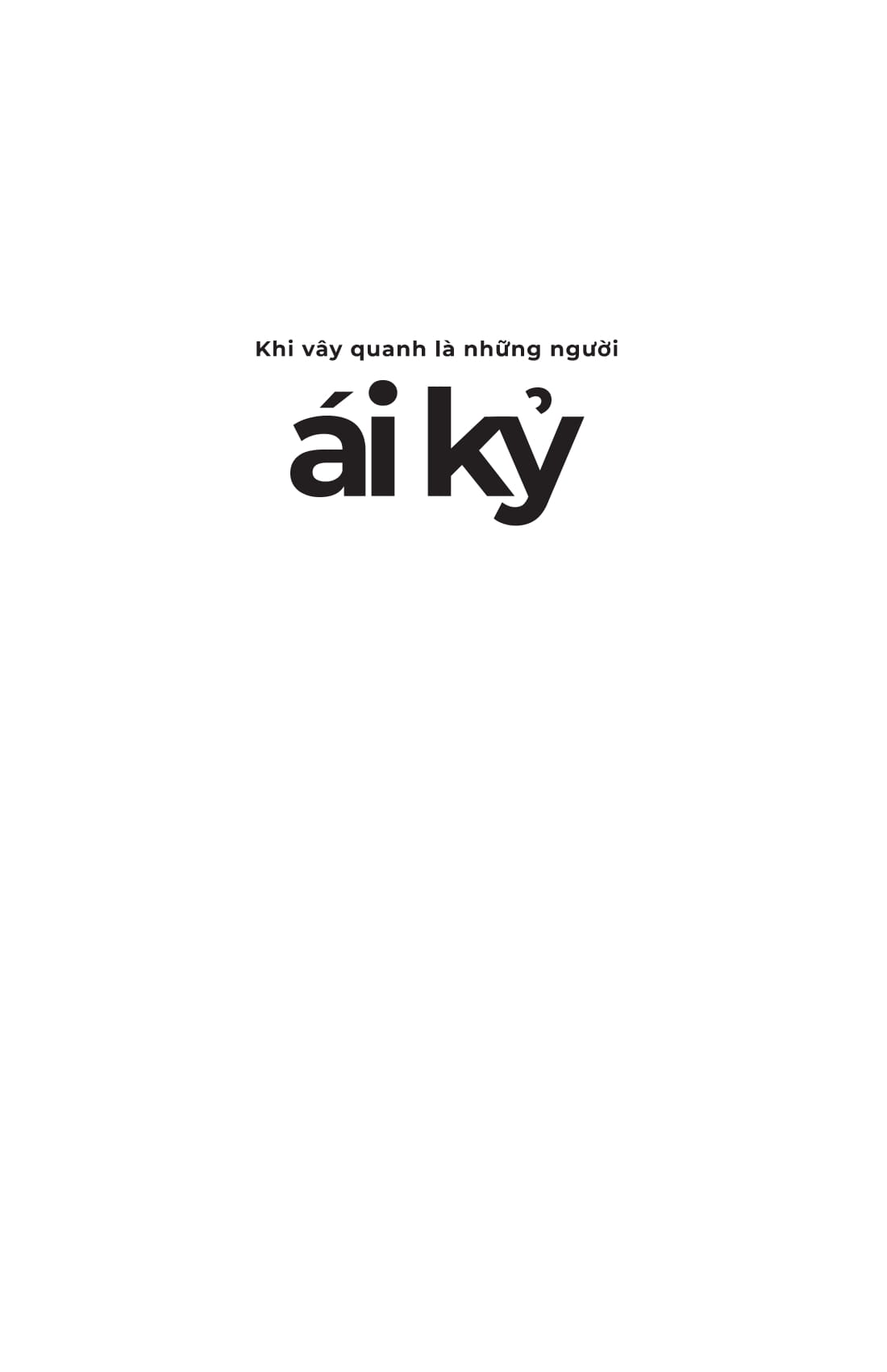 khi vây quanh là những người ái kỷ - Ảnh 3