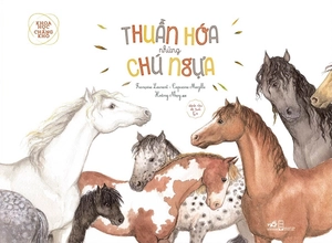 khoa học chẳng khó - thuần hóa những chú ngựa (tái bản) - Ảnh 2