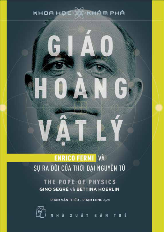 khoa học khám phá: giáo hoàng vật lý - enrico fermi và sự ra đời của thời đại nguyên tử - Ảnh 2