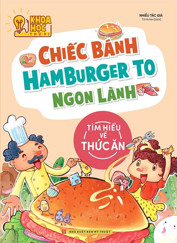 khoa học thú vị - chiếc bánh hamburger to ngon lành - tìm hiểu về thức ăn (tái bản 2022) - Ảnh 2