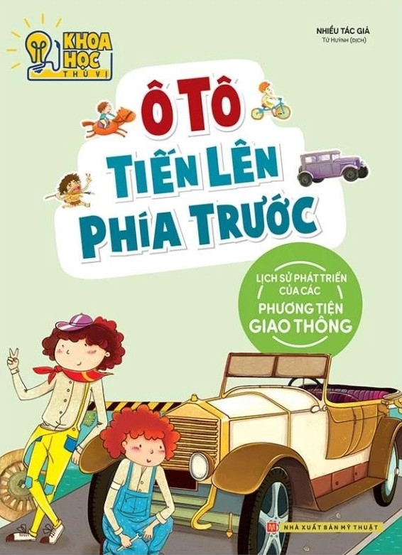 Khoa Học Thú Vị - Ô Tô Tiến Lên Phía Trước - Lịch Sử Phát Triển Của Các Phương Tiện Giao Thông (Tái Bản 2022) - Ảnh 2
