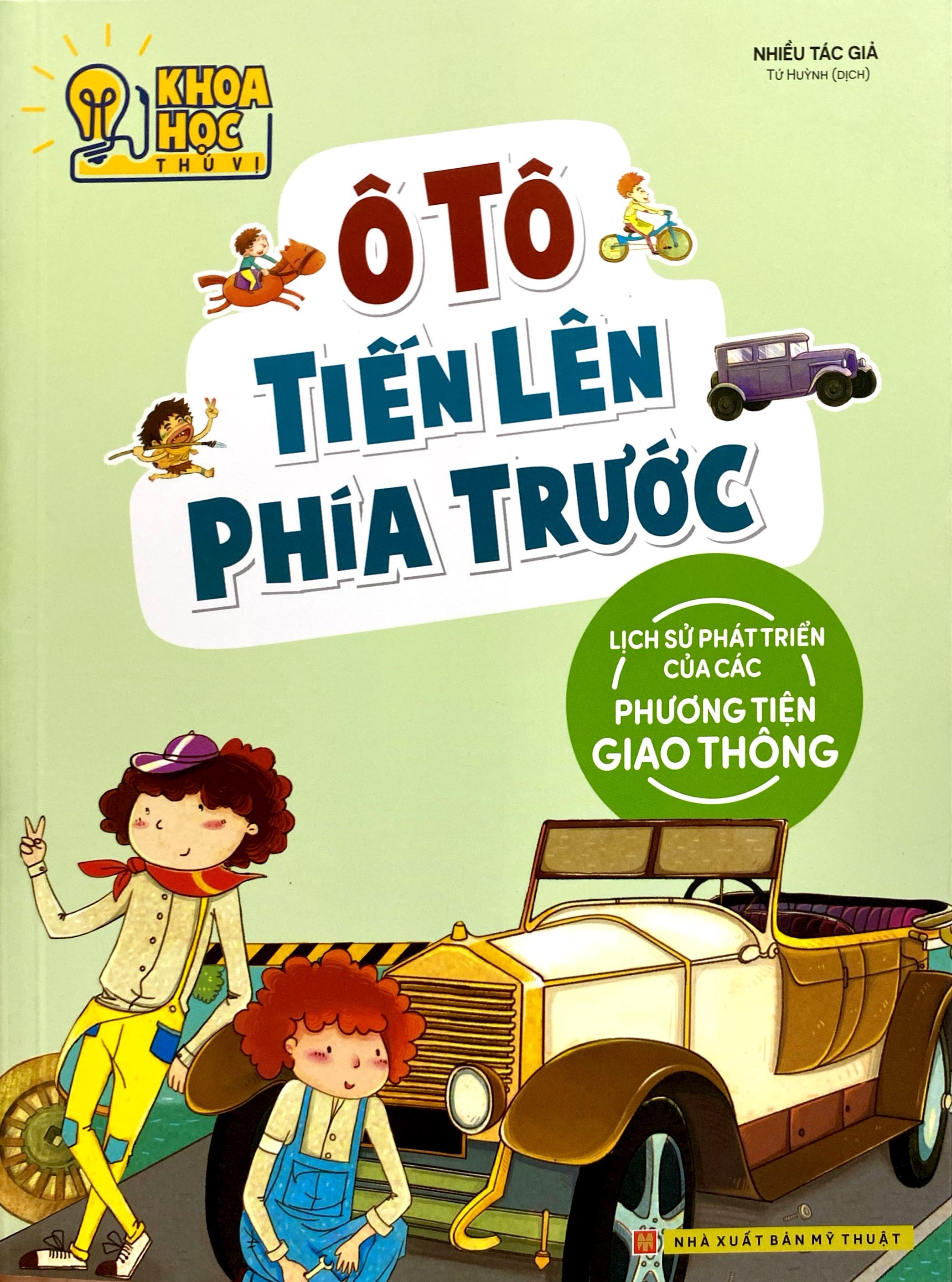 Khoa Học Thú Vị - Ô Tô Tiến Lên Phía Trước - Lịch Sử Phát Triển Của Các Phương Tiện Giao Thông (Tái Bản 2022) - Ảnh 3