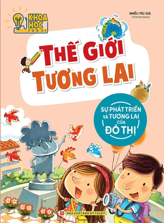 khoa học thú vị - thế giới tương lai - sự phát triển và tương lai của đô thị (tái bản 2022) - Ảnh 2