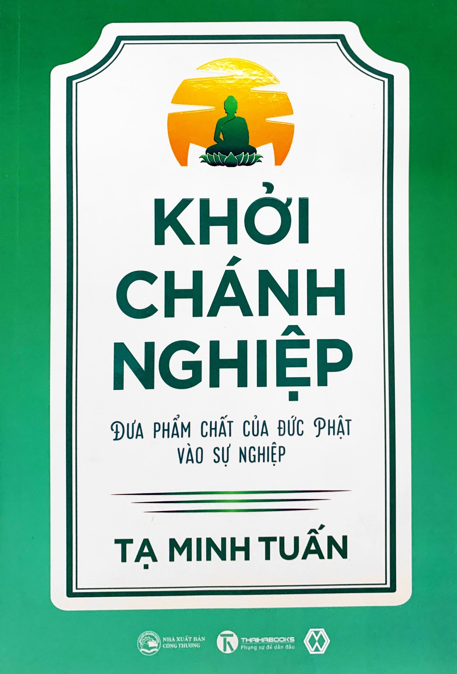 khởi chánh nghiệp: đưa phẩm chất của đức phật vào sự nghiệp - Ảnh 2