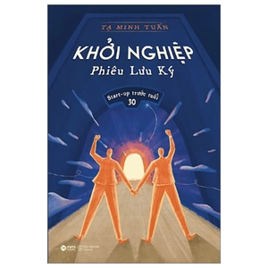 khởi nghiệp phiêu lưu ký (tái bản 2023) - Ảnh 3