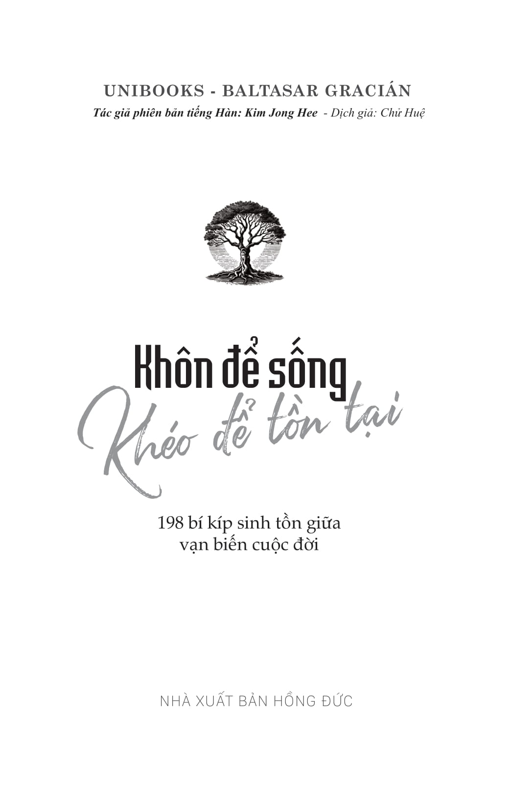 Khôn Để Sống - Khéo Để Tồn Tại - 198 Bí Kíp Sinh Tồn Giữa Vạn Biến Cuộc Đời - Ảnh 4
