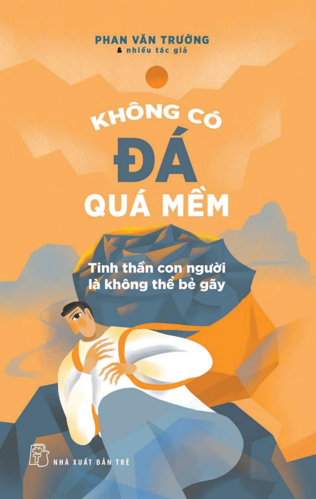 không có đá quá mềm - tinh thần con người là không thể bẻ gãy - Ảnh 2