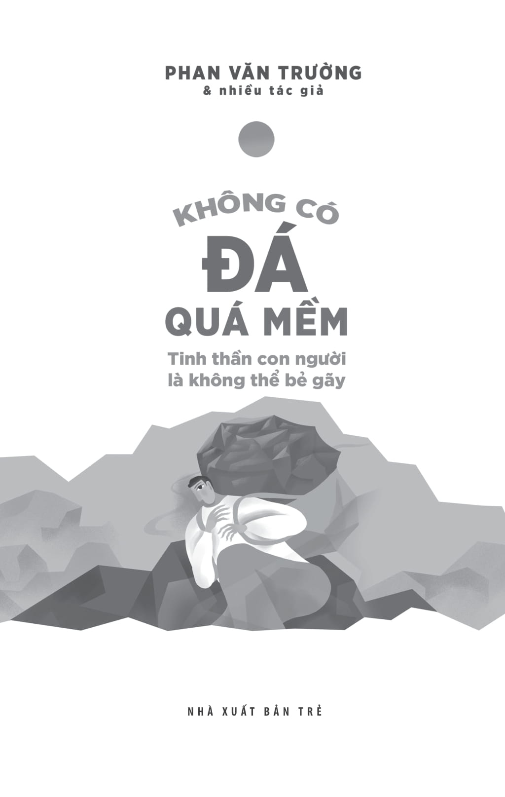 không có đá quá mềm - tinh thần con người là không thể bẻ gãy - Ảnh 3