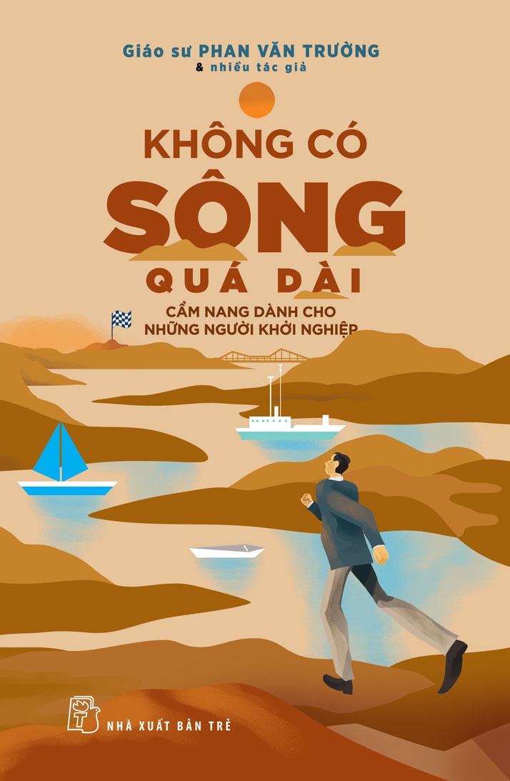 không có sông quá dài - cẩm nang dành cho những người khởi nghiệp - Ảnh 2