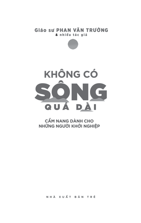 không có sông quá dài - cẩm nang dành cho những người khởi nghiệp - Ảnh 3