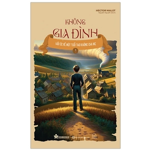 không gia đình - tập 1 - hồi ức về một tuổi thơ không cha mẹ - Ảnh 2