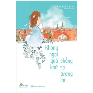 không ngại qúa khứ chẳng sợ tương lai - Ảnh 2