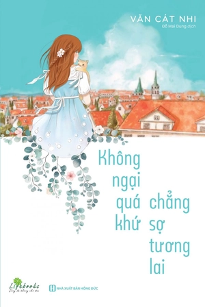 không ngại qúa khứ chẳng sợ tương lai - Ảnh 3