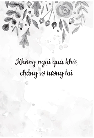 không ngại qúa khứ chẳng sợ tương lai - Ảnh 4